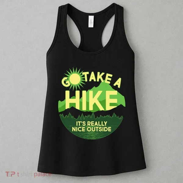 Go Take A Hike It's Really Nice Outside Women's Tank Top