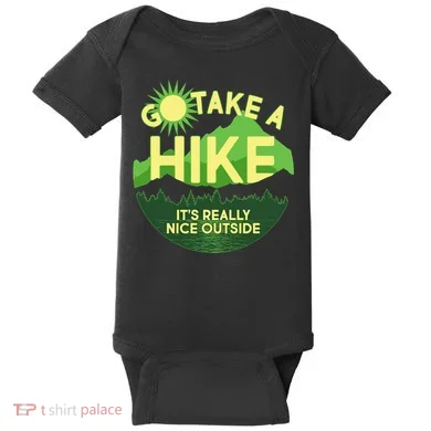 Go Take A Hike It's Really Nice Outside Baby Bodysuit
