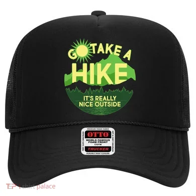 Go Take A Hike It's Really Nice Outside Hat
