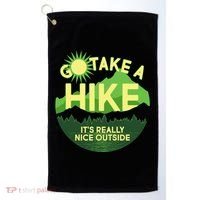 Go Take A Hike It's Really Nice Outside Golf Towel thumb 0