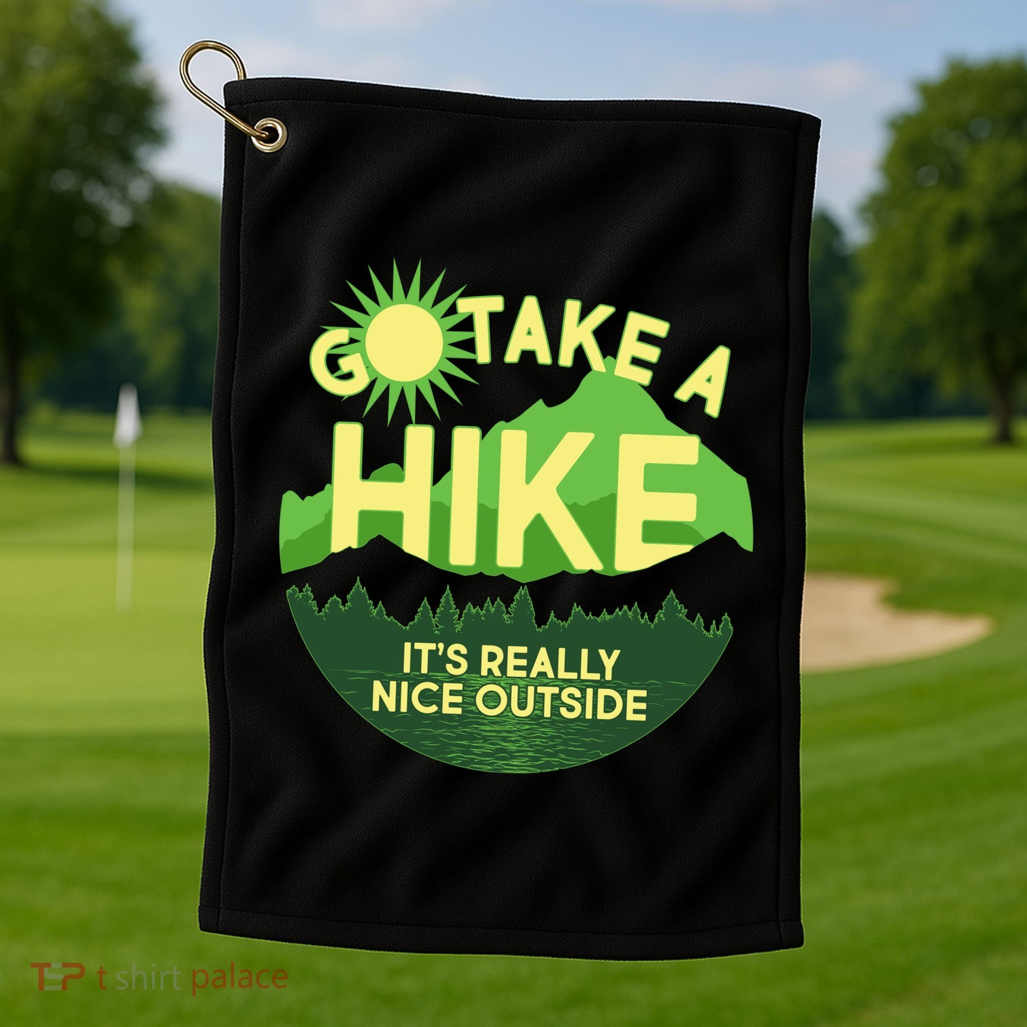 Go Take A Hike It's Really Nice Outside Golf Towel