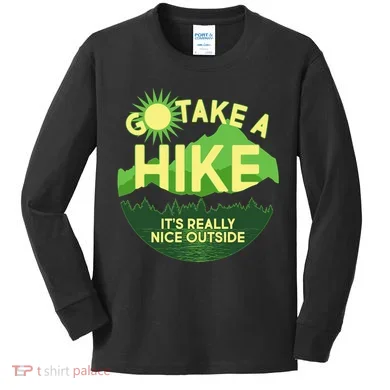 Go Take A Hike It's Really Nice Outside Kids Long Sleeve Shirt