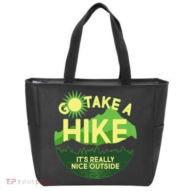 Go Take A Hike It's Really Nice Outside Tote Bag