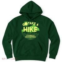 Go Take A Hike It's Really Nice Outside Hoodie thumb 0