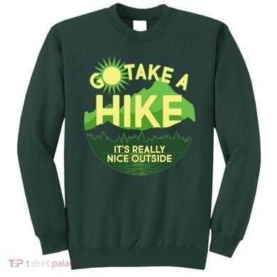 Go Take A Hike It's Really Nice Outside Sweatshirt