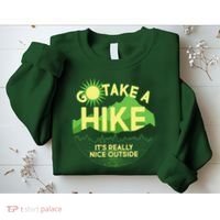 Go Take A Hike It's Really Nice Outside Sweatshirt thumb 2