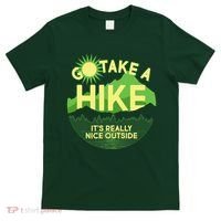 Go Take A Hike It's Really Nice Outside T-Shirt thumb 0