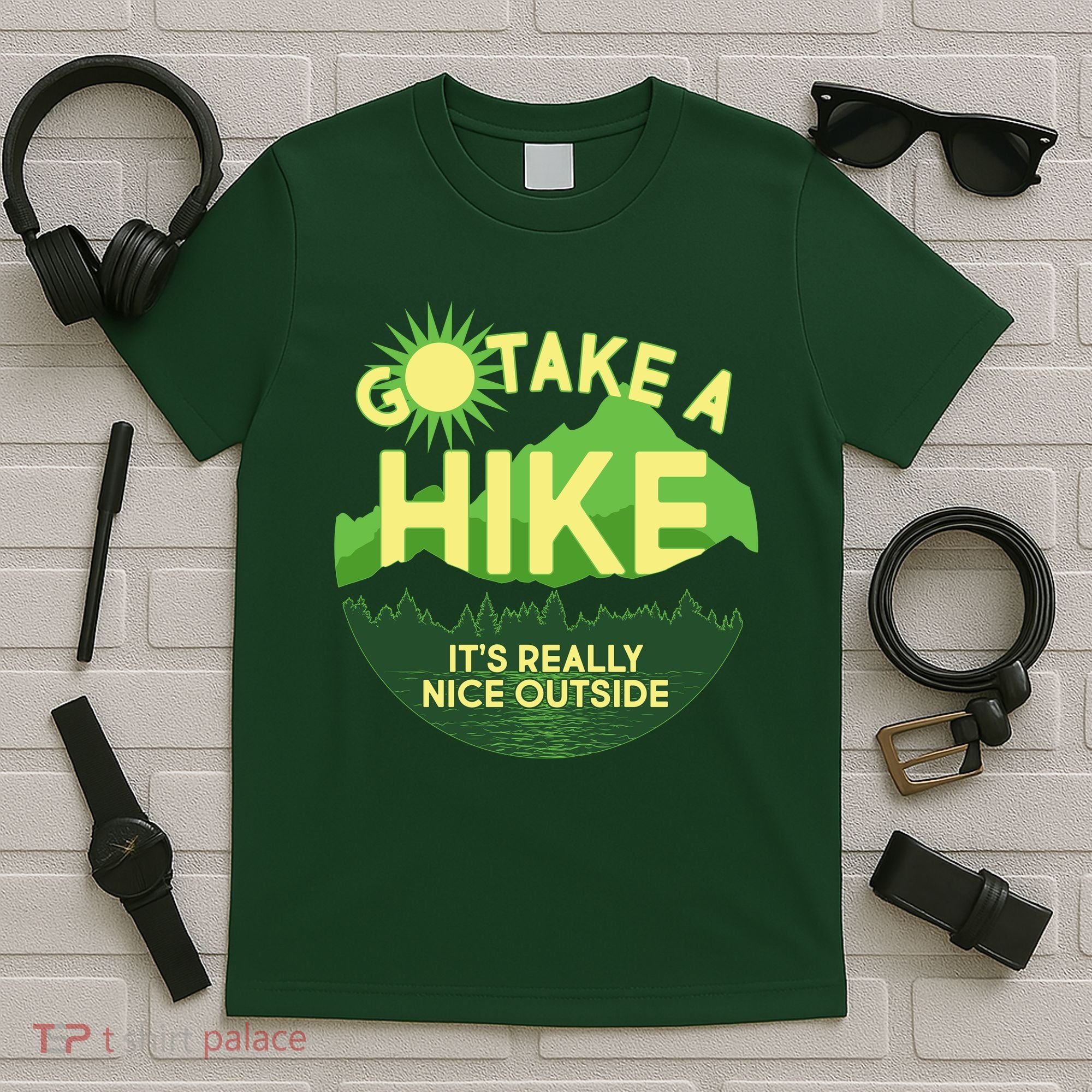 Go Take A Hike It's Really Nice Outside T-Shirt