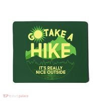 Go Take A Hike It's Really Nice Outside Mousepad thumb 0