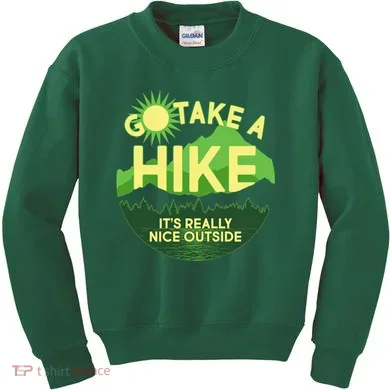 Go Take A Hike It's Really Nice Outside Kids Sweatshirt