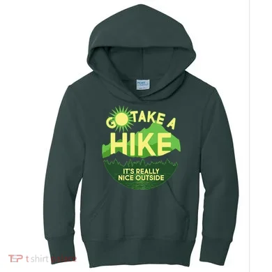 Go Take A Hike It's Really Nice Outside Kids Hoodie