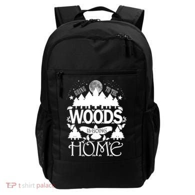 Go To The Woods Is Going Home Backpack