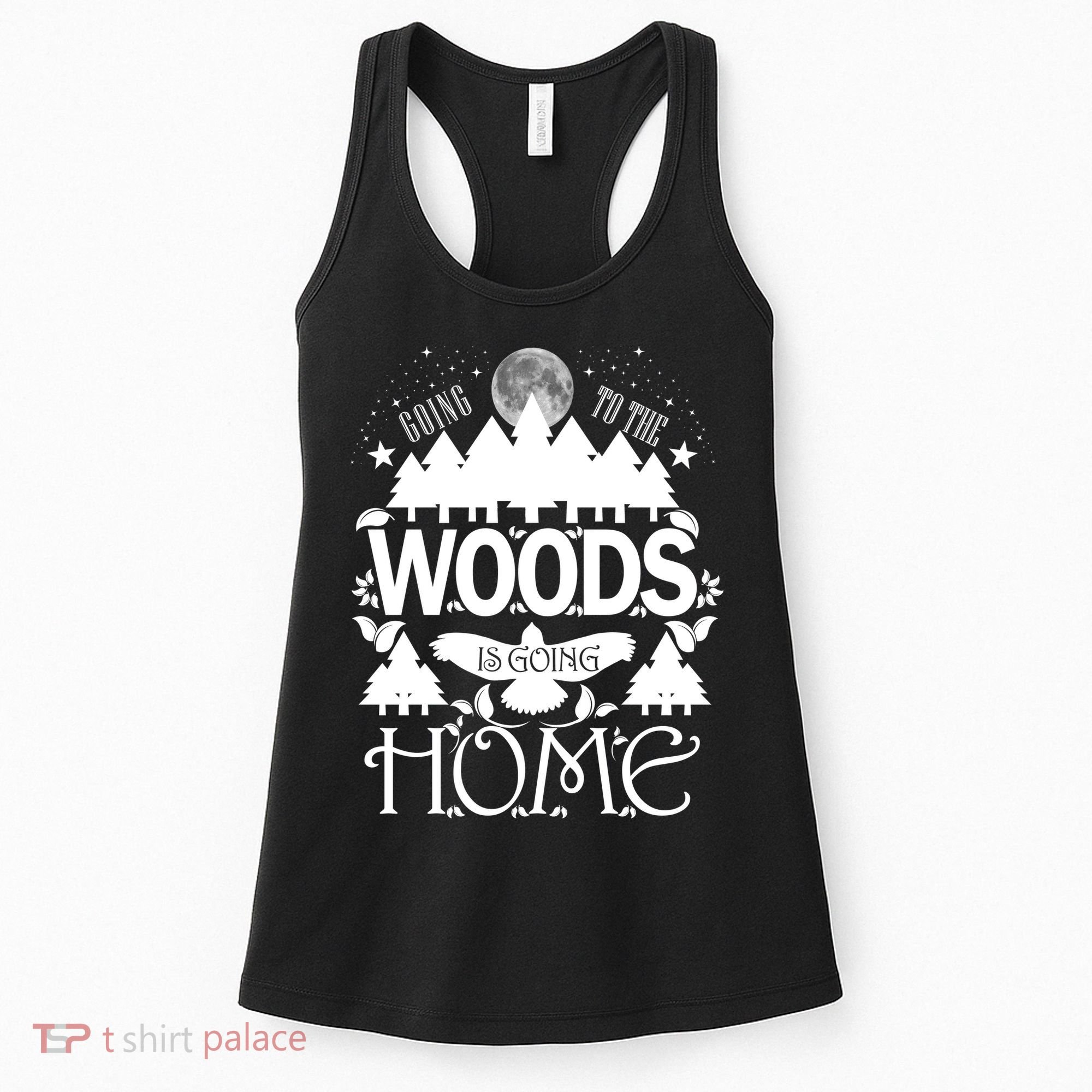 Go To The Woods Is Going Home Women's Tank Top