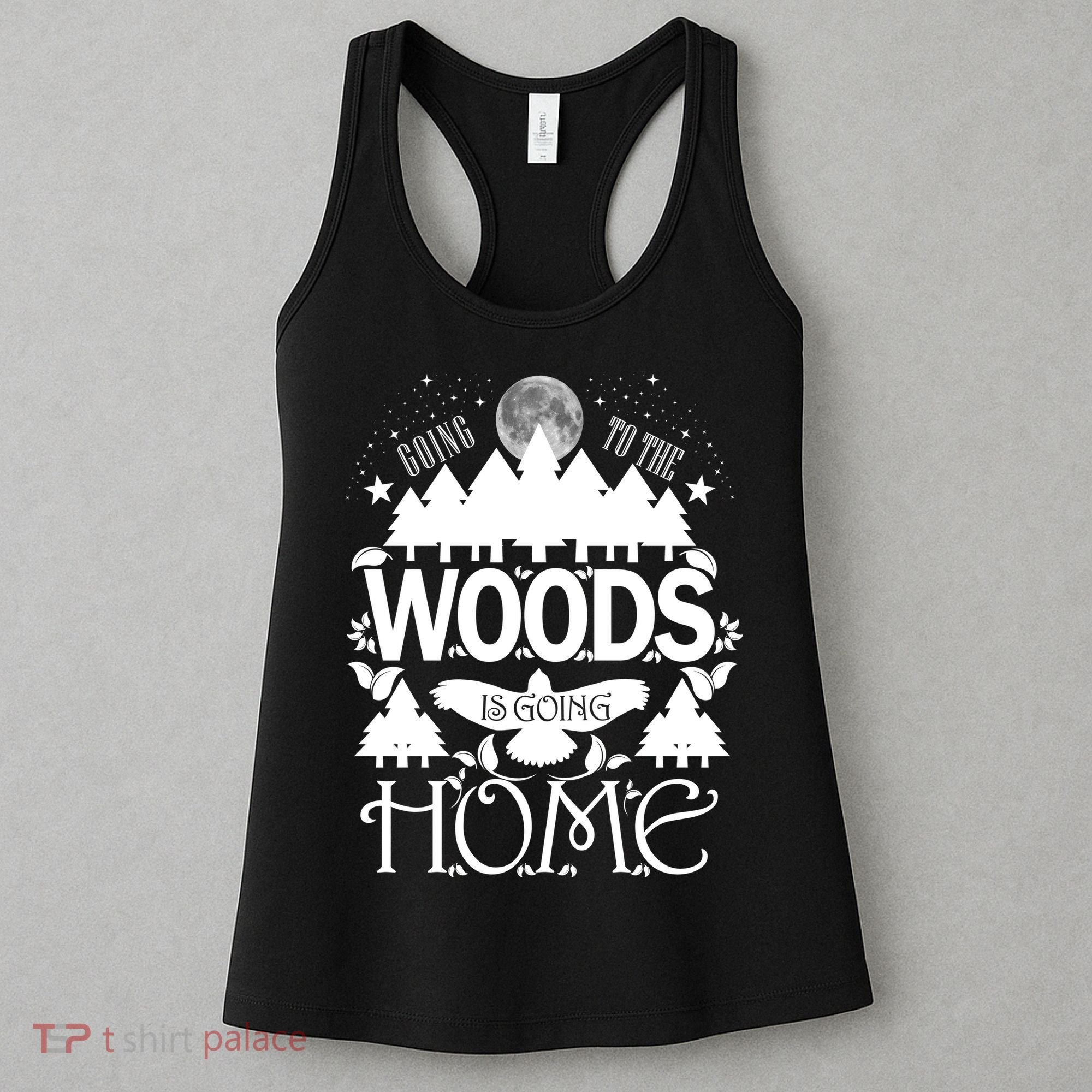 Go To The Woods Is Going Home Women's Tank Top