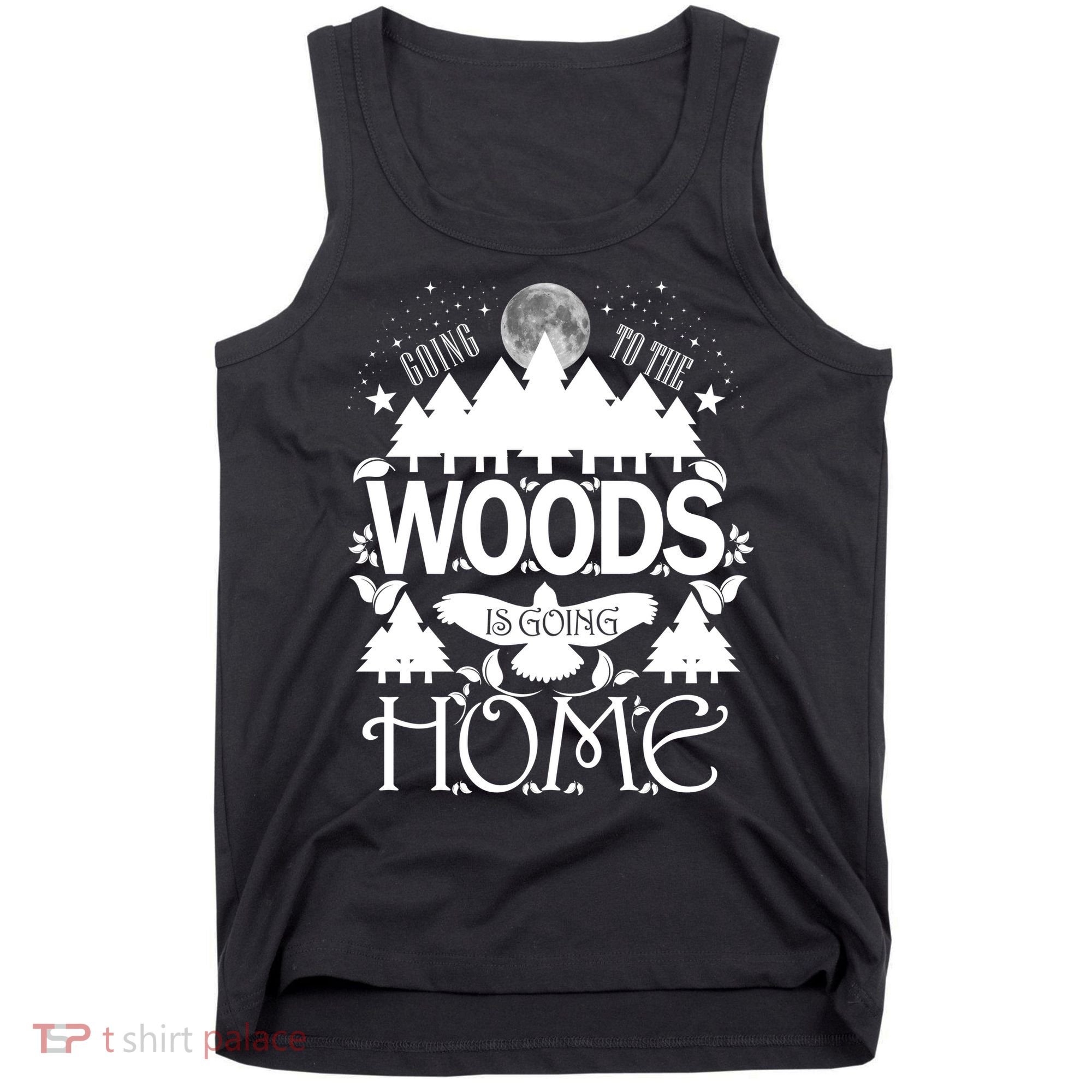 Go To The Woods Is Going Home Tank Top