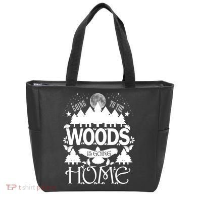 Go To The Woods Is Going Home Tote Bag