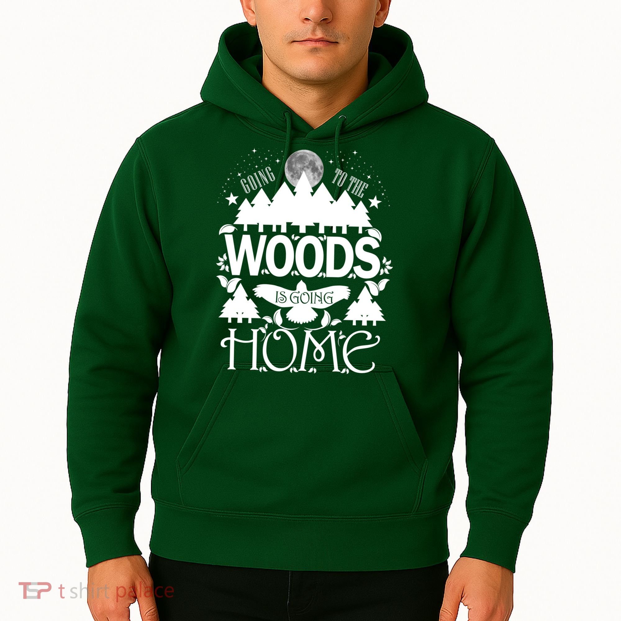 Go To The Woods Is Going Home Hoodie