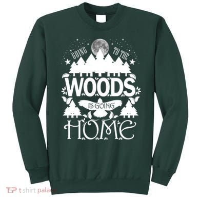 Go To The Woods Is Going Home Sweatshirt