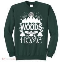 Go To The Woods Is Going Home Sweatshirt thumb 0