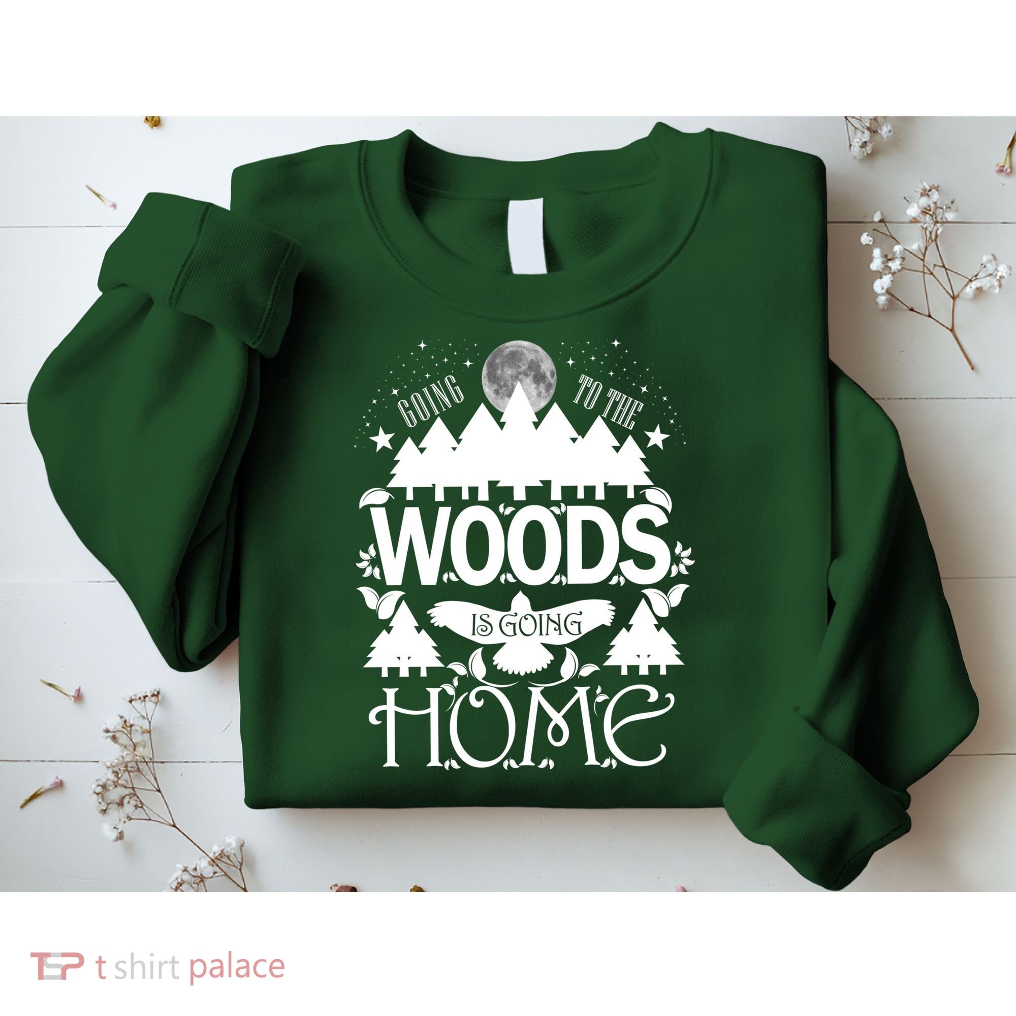 Go To The Woods Is Going Home Sweatshirt