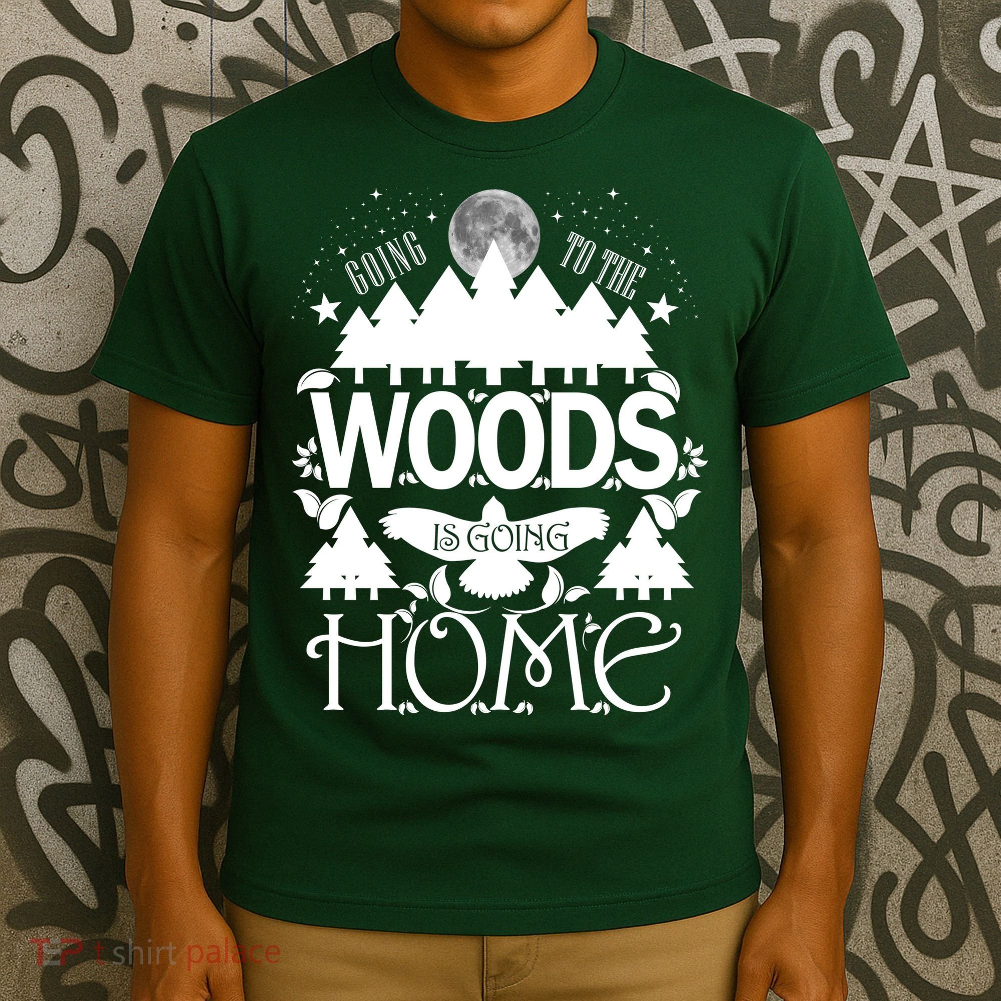 Go To The Woods Is Going Home T-Shirt