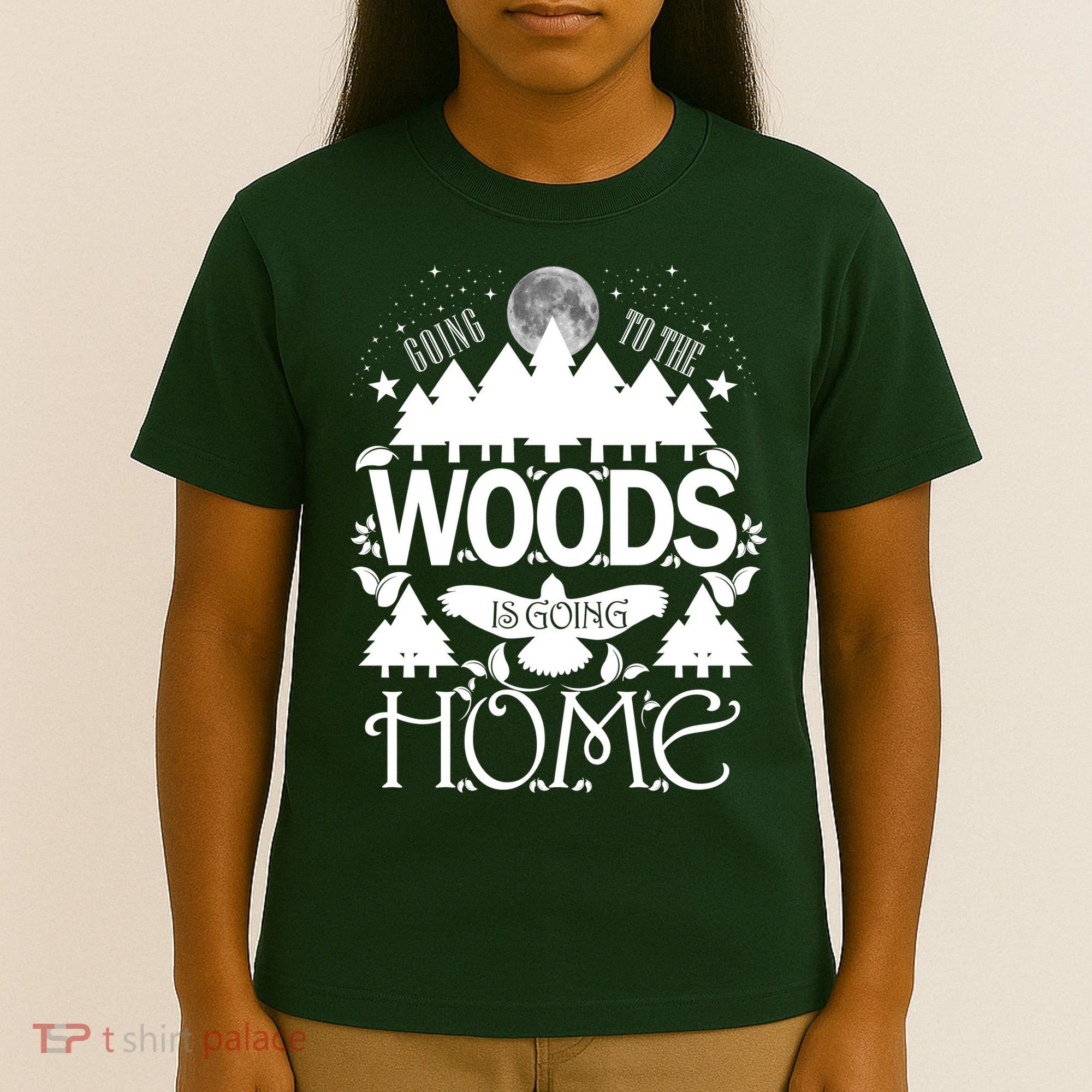 Go To The Woods Is Going Home T-Shirt