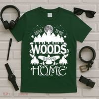 Go To The Woods Is Going Home T-Shirt thumb 5