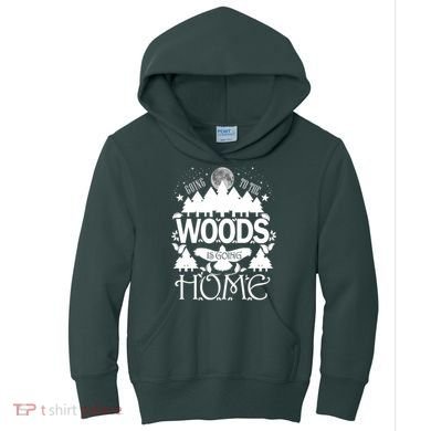 Go To The Woods Is Going Home Kids Hoodie