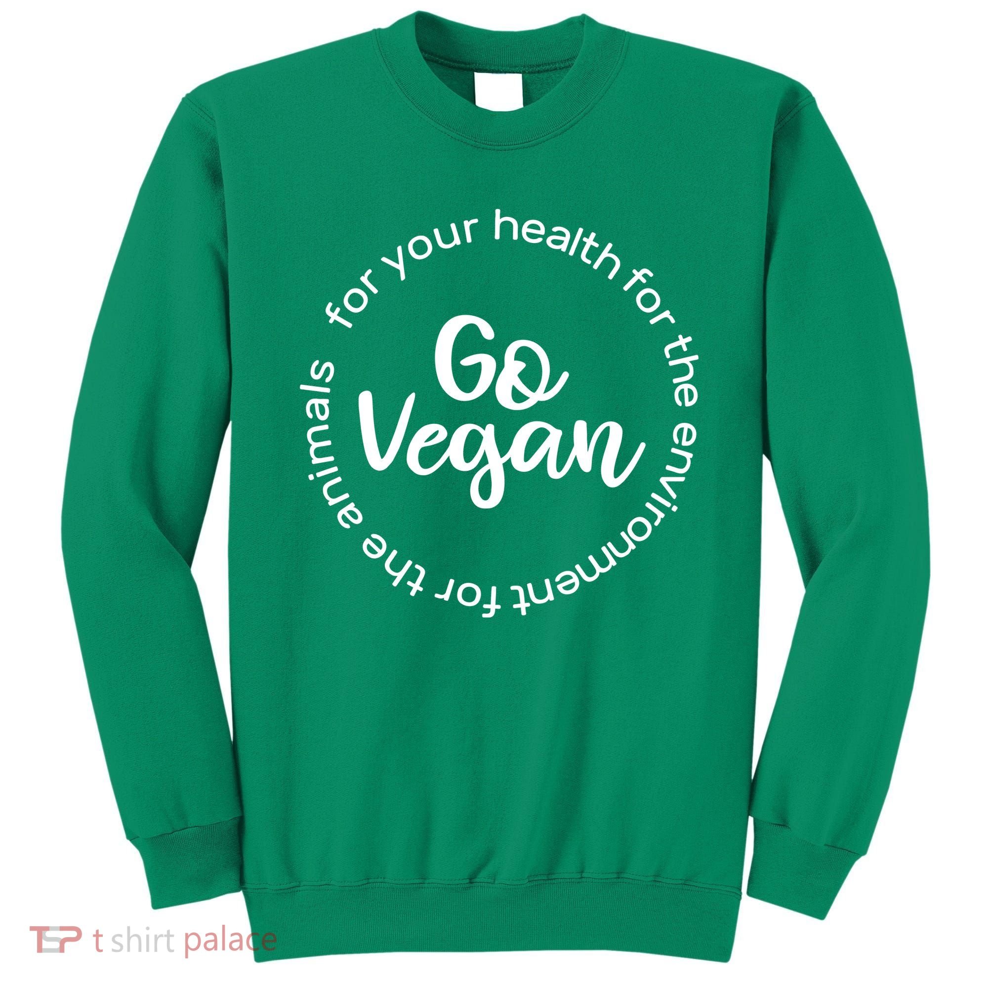 Go Vegan For Life Sweatshirt