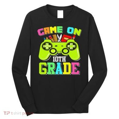 Game On 10th Grade Gamer Back to School Students Long Sleeve Shirt