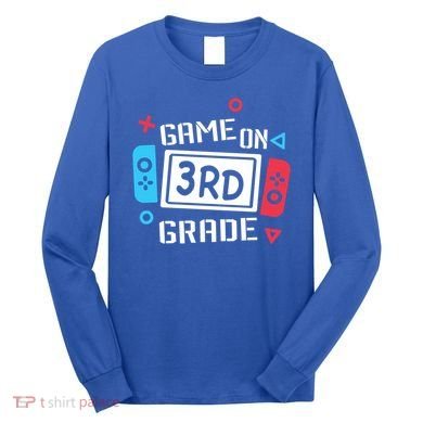 Game On 3Rd Grade Gift Third Grade Back To School Gift Long Sleeve Shirt