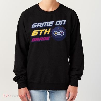 Game On 6Th Grade Back To School Gift Gamer Student Gift Women's Sweatshirt