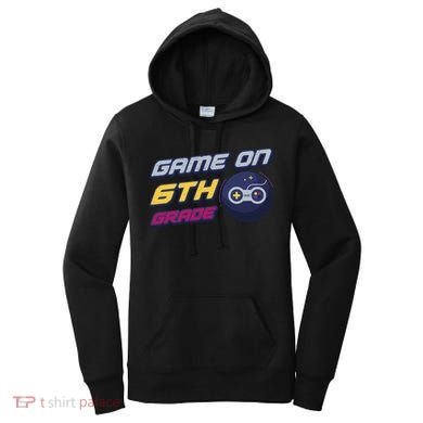 Game On 6Th Grade Back To School Gift Gamer Student Gift Women's Hoodie