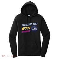 Game On 6Th Grade Back To School Gift Gamer Student Gift Women's Hoodie thumb 0