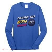 Game On 6Th Grade Back To School Gift Gamer Student Gift Long Sleeve Shirt thumb 0