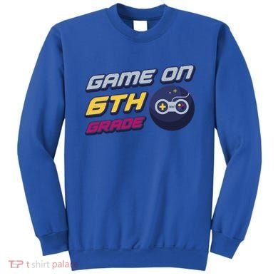 Game On 6Th Grade Back To School Gift Gamer Student Gift Sweatshirt