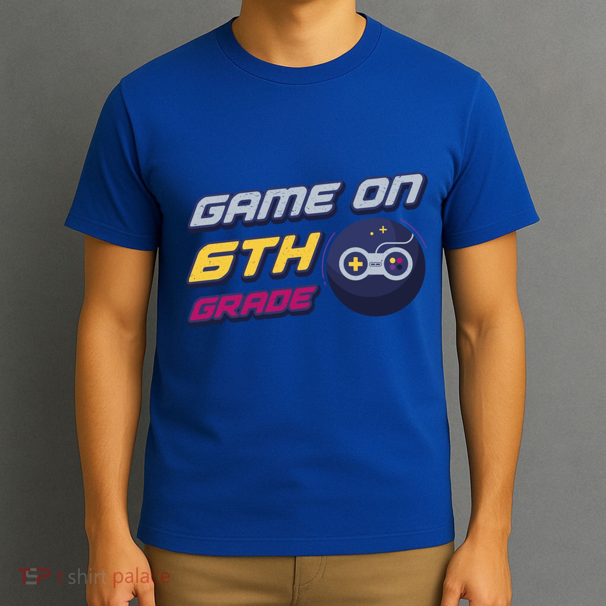 Game On 6Th Grade Back To School Gift Gamer Student Gift T-Shirt