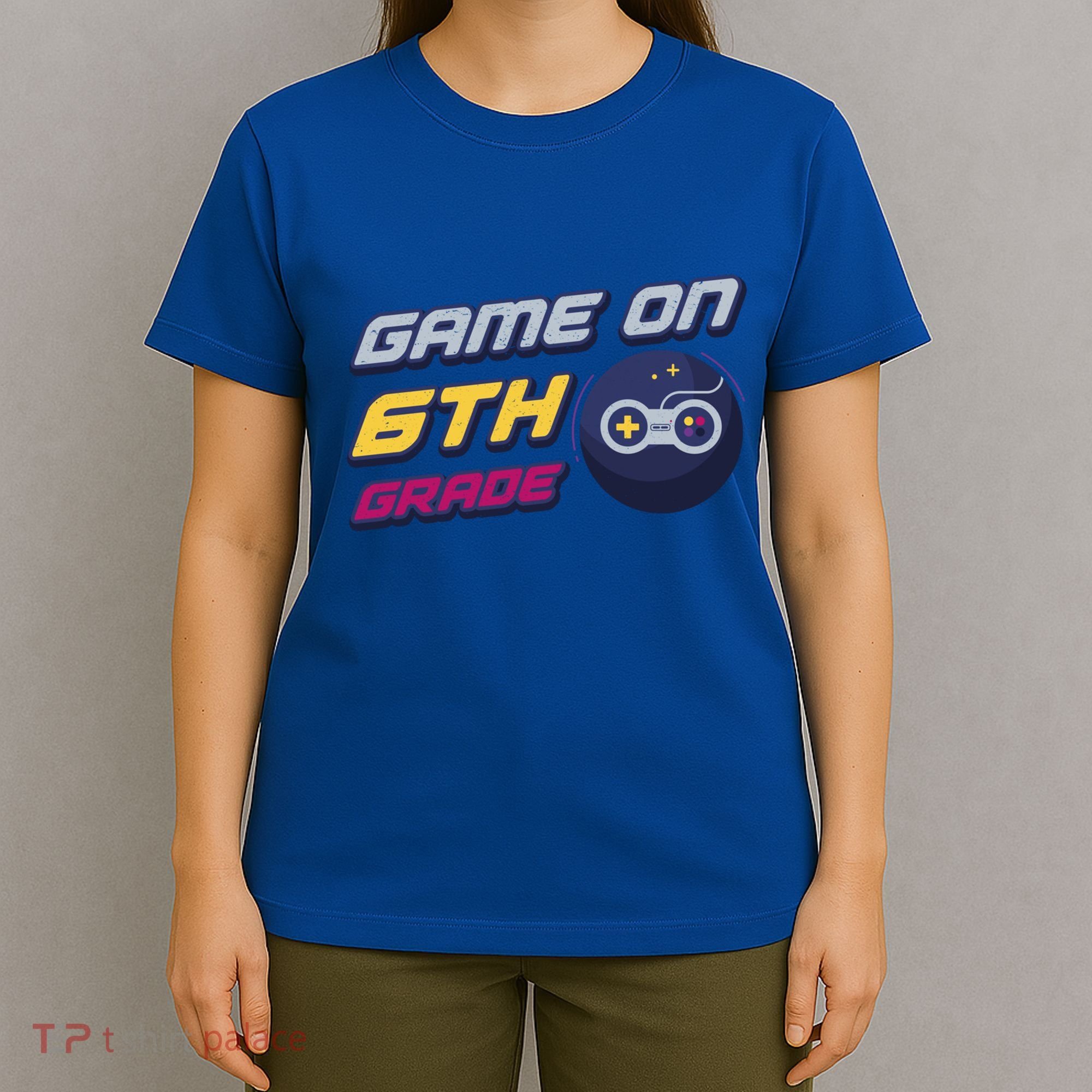 Game On 6Th Grade Back To School Gift Gamer Student Gift T-Shirt