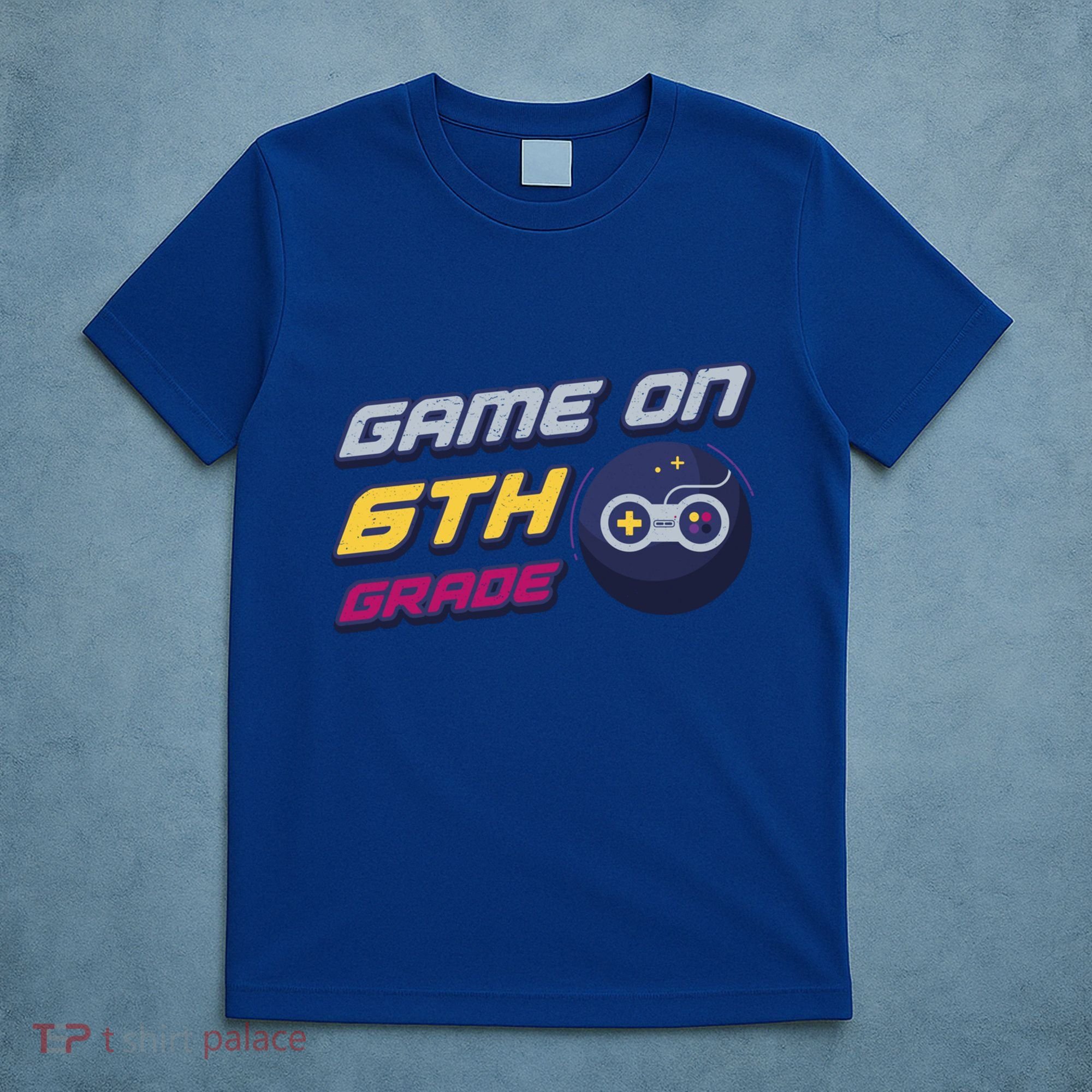 Game On 6Th Grade Back To School Gift Gamer Student Gift T-Shirt