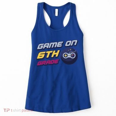 Game On 6Th Grade Back To School Gift Gamer Student Gift Women's Tank Top