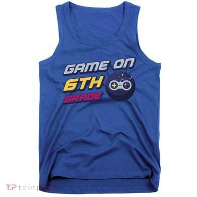 Game On 6Th Grade Back To School Gift Gamer Student Gift Tank Top