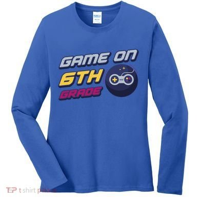 Game On 6Th Grade Back To School Gift Gamer Student Gift Women's Long Sleeve Shirt