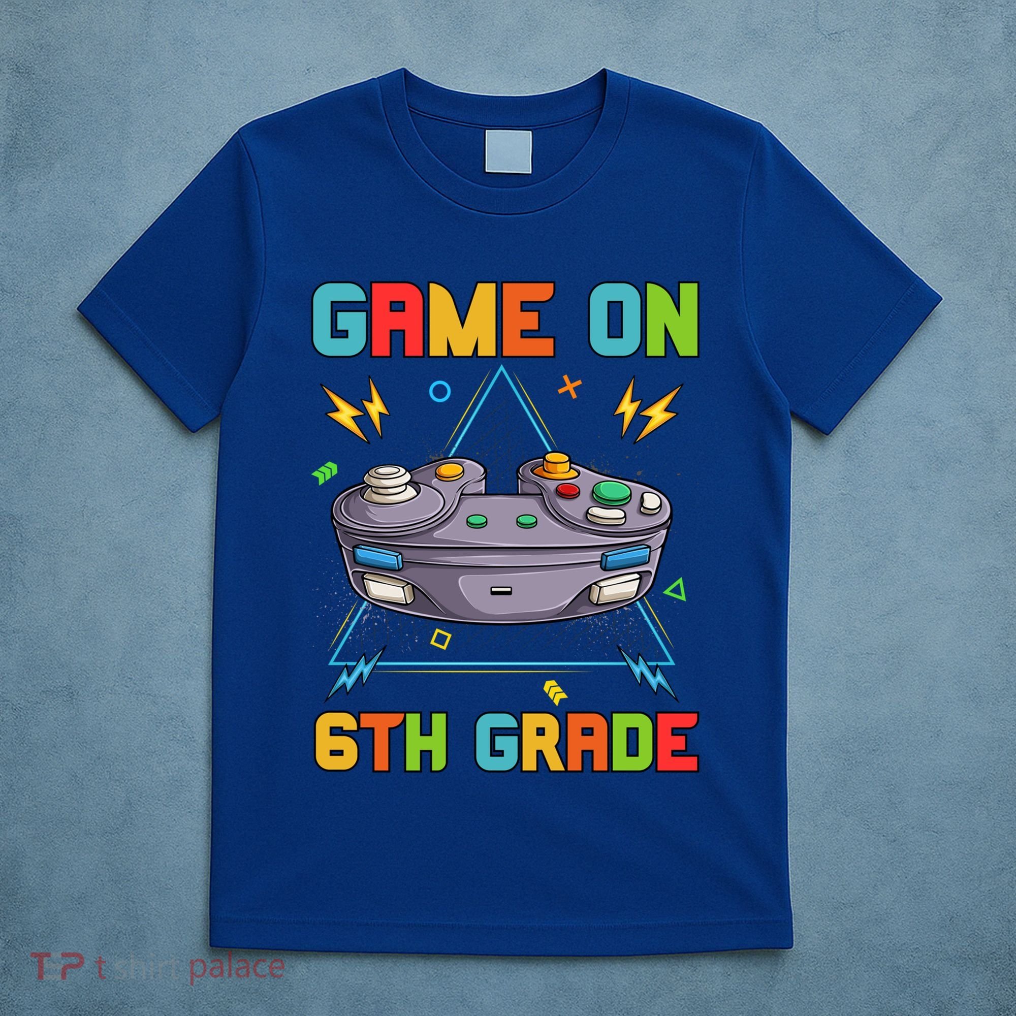 Game On 6Th Grade Funny Back To School 6Th Grade Video Games Funny Gift T-Shirt
