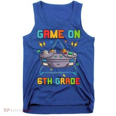 Game On 6Th Grade Funny Back To School 6Th Grade Video Games Funny Gift Tank Top