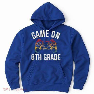 Game On 6Th Grade Funny Back To School First Day Of Sc Great Gift Hoodie