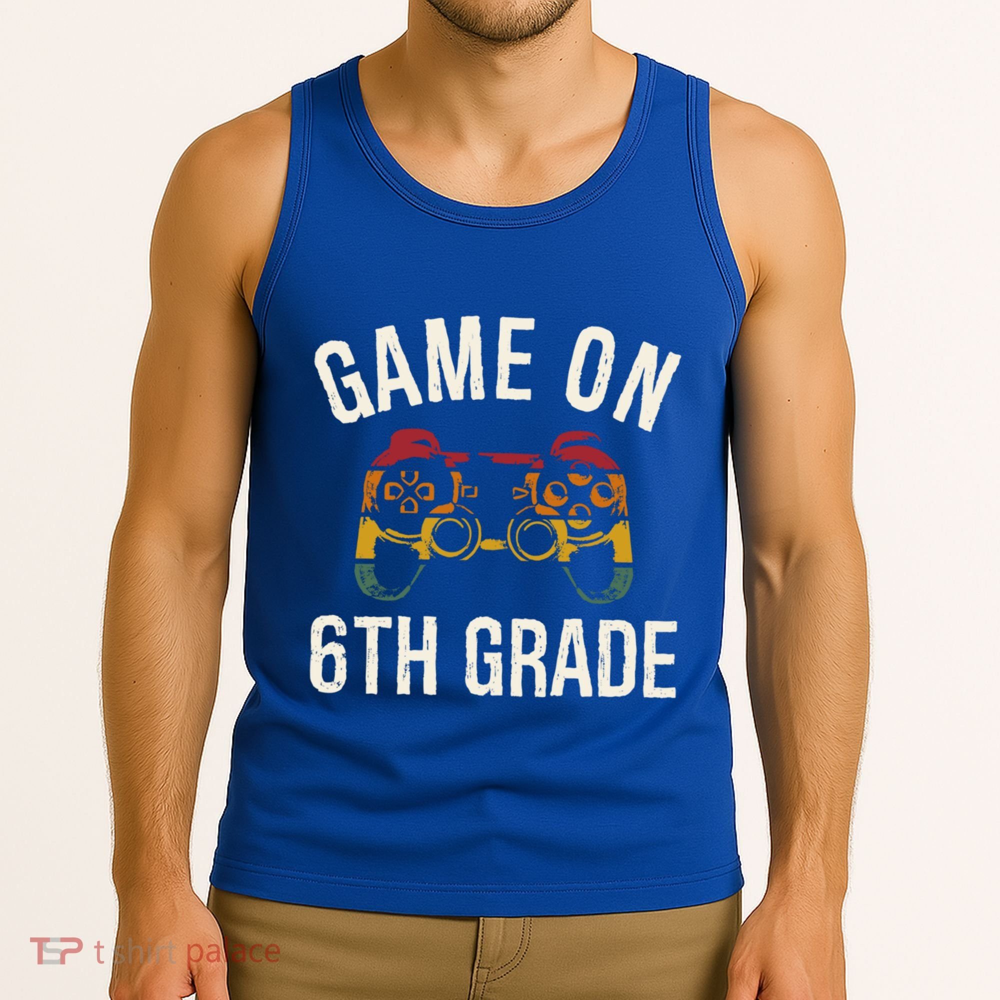 Game On 6Th Grade Funny Back To School First Day Of Sc Great Gift Tank Top