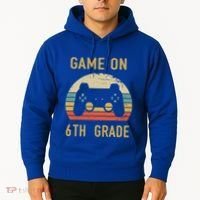 Game On 6Th Grade Cool Gift 6Th Graders Gamers Back To School Great Gift Hoodie thumb 2