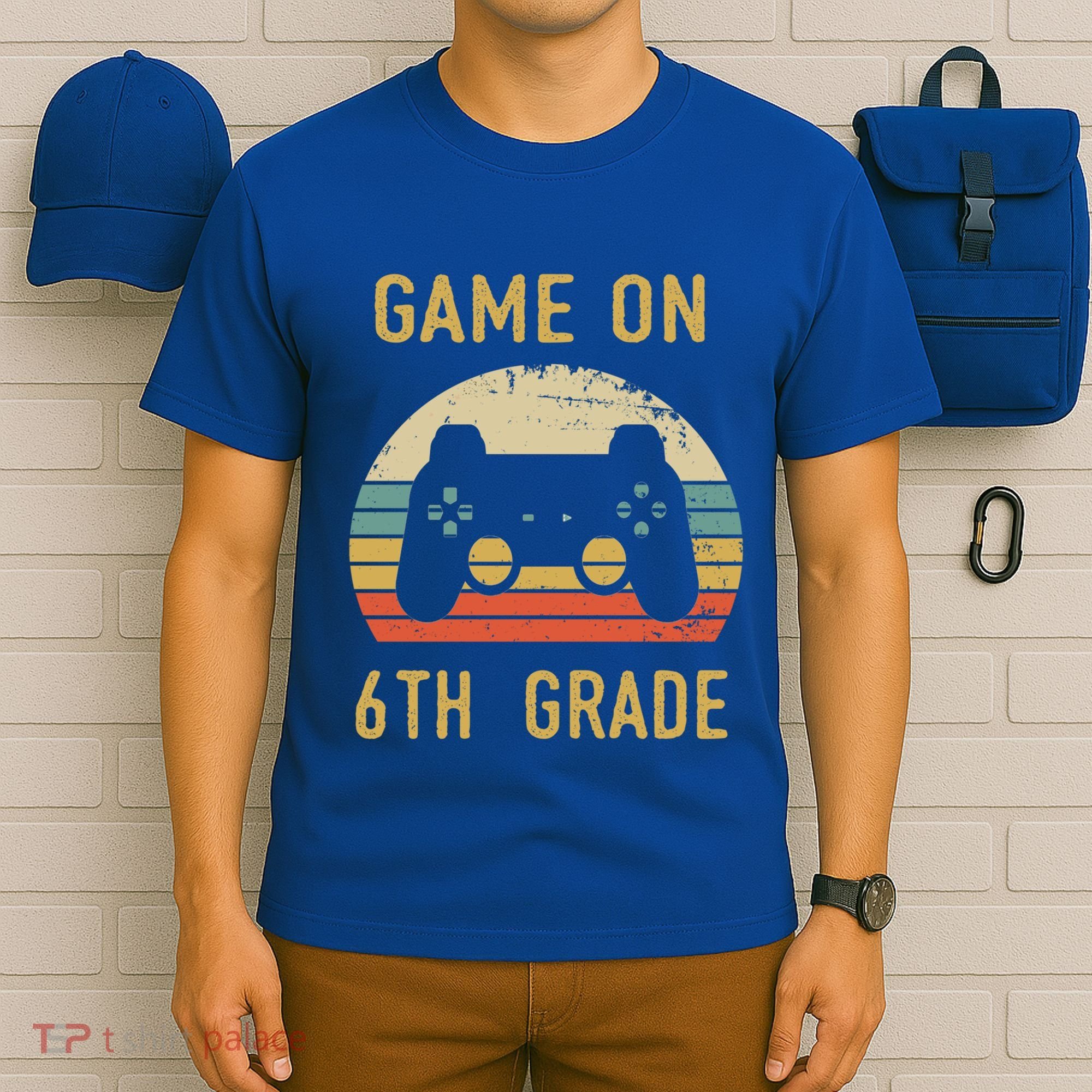 Game On 6Th Grade Cool Gift 6Th Graders Gamers Back To School Great Gift T-Shirt