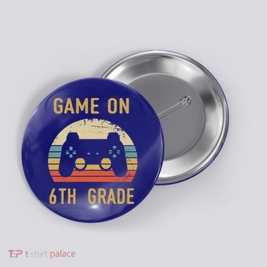 Game On 6Th Grade Cool Gift 6Th Graders Gamers Back To School Great Gift Button