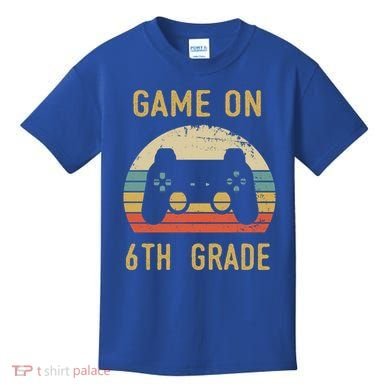 Game On 6Th Grade Cool Gift 6Th Graders Gamers Back To School Great Gift Kids T-Shirt